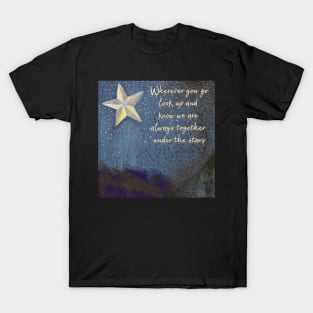 Wherever You Go, We Are Together Under the Stars T-Shirt